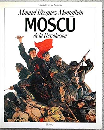 Moscú de la Revolución. Portada de la primera edición de la obra de Manuel Vázquez Montalbán